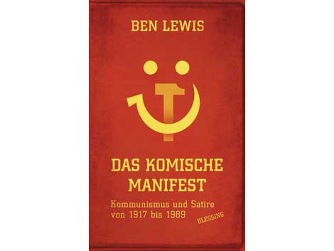 Cover: Ben Lewis: "Das Komische Manifest. Kommunismus und Satire von 1917 bis 1989"