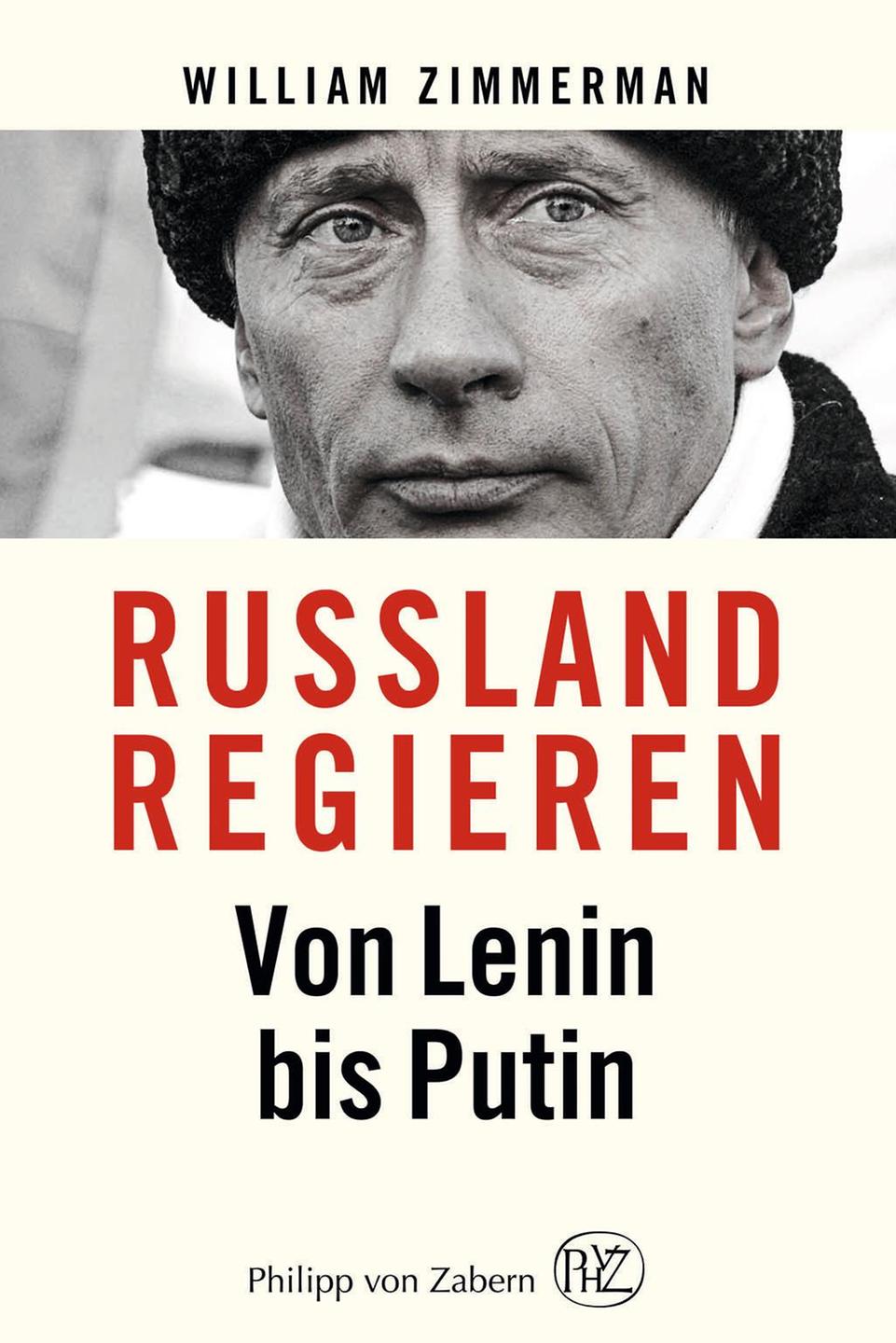 Buchcover "Russland regieren. Von Lenin bis Putin" von William Zimmerman Buchcover "Russland regieren. Von Lenin bis Putin" von William Zimmerman