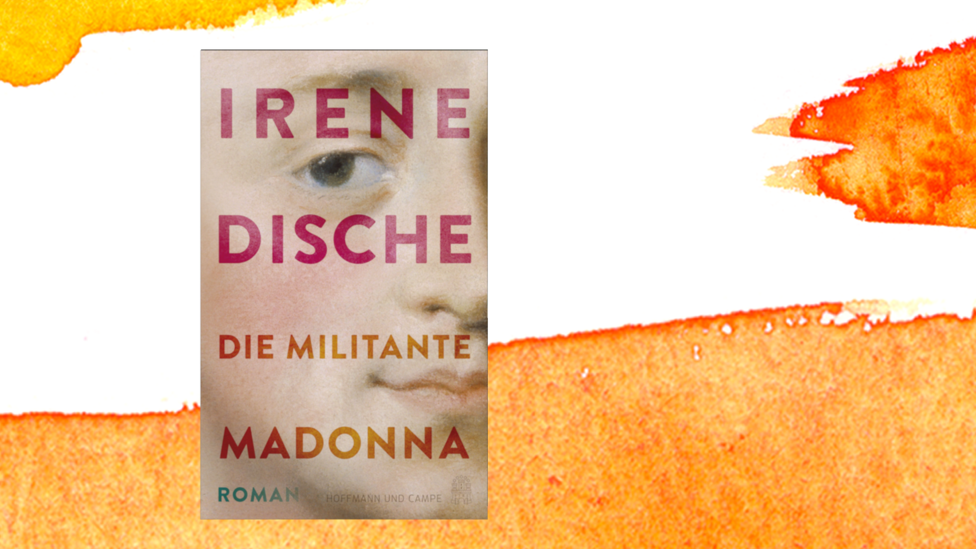 Das Buchcover von Irene Disches Roman "Die militante Madonna" zeigt ein Porträt im Anschnitt, ein Auge des dargestellten Gesichts schaut einen geradeheraus an. Das Buchcover von Irene Disches Roman "Die militante Madonna" zeigt ein Porträt im Anschnitt, ein Auge des dargestellten Gesichts schaut einen geradeheraus an.