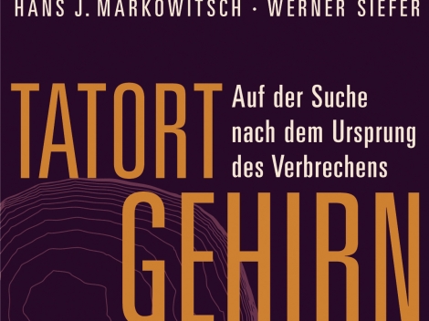 Hans J. Markowitsch, Werner Siefer: Tatort Gehirn. Auf der Suche nach dem Ursprung des Verbrechens.