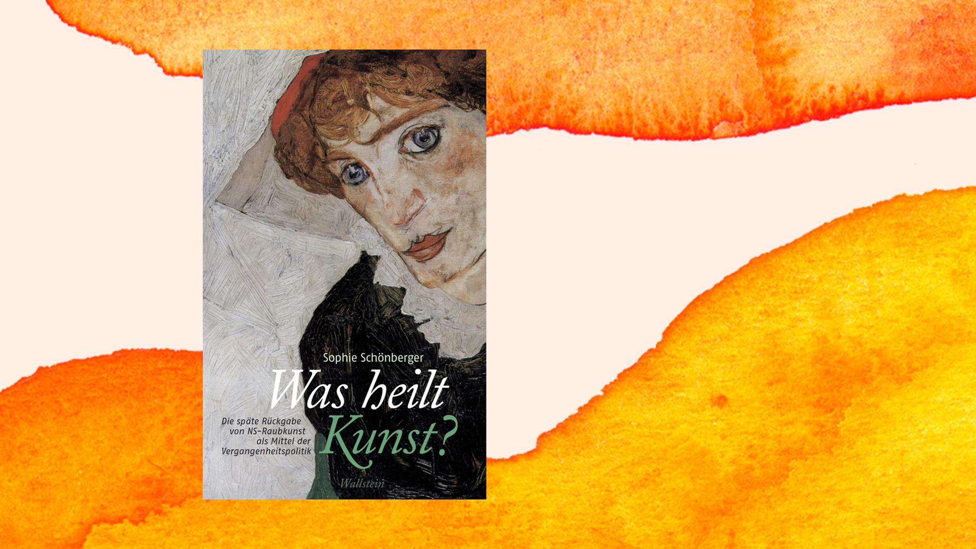 Das Cover von Sophie Schönbergers "Was heilt Kunst?", im Hintergrund eine orangene Fläche. Das Cover von Sophie Schönbergers "Was heilt Kunst?", im Hintergrund eine orangene Fläche.