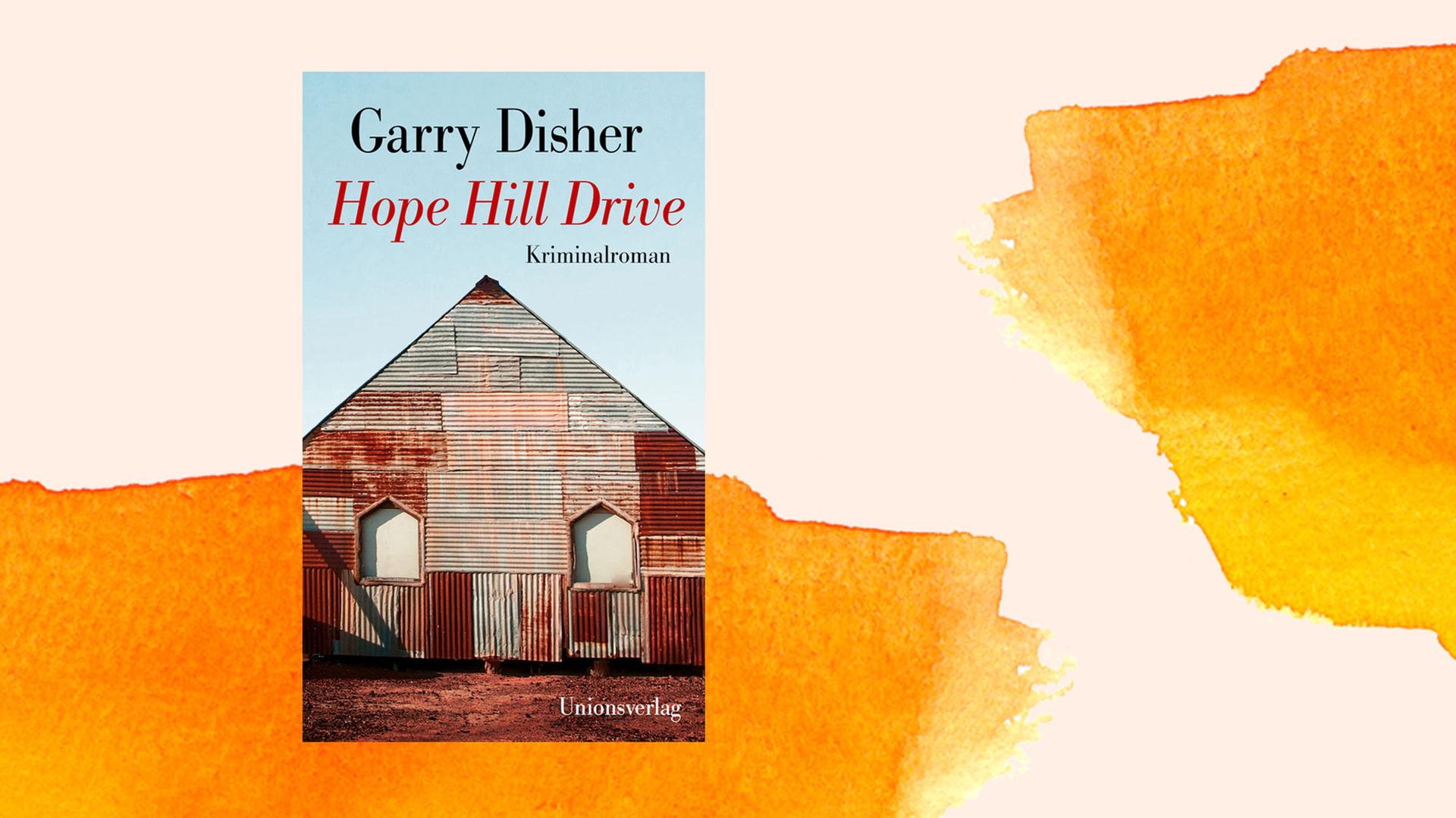 Das Buchcover von Garry Dishers Krimi "Hope Hill Drive" Das Buchcover von Garry Dishers Krimi "Hope Hill Drive"
