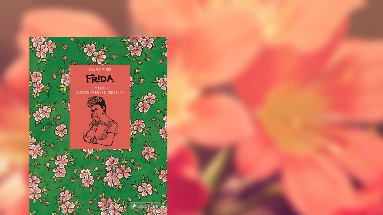 Cover: Vanna Vinci "Frida. Ein Leben zwischen Kunst und Liebe" Cover: Vanna Vinci "Frida. Ein Leben zwischen Kunst und Liebe"