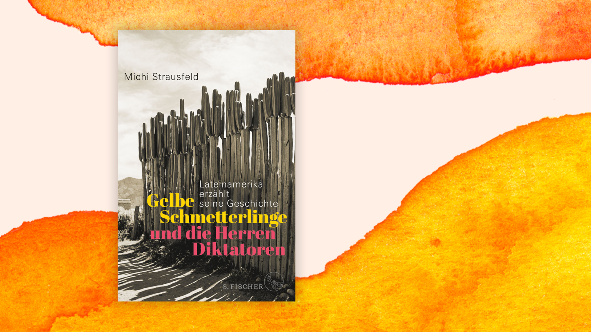 Zu sehen ist das Cover des Buches "Gelbe Schmetterlinge und die Herren Diktatoren: Lateinamerika erzählt seine Geschichte" von Michi Strausfeld. Zu sehen ist das Cover des Buches "Gelbe Schmetterlinge und die Herren Diktatoren: Lateinamerika erzählt seine Geschichte" von Michi Strausfeld.