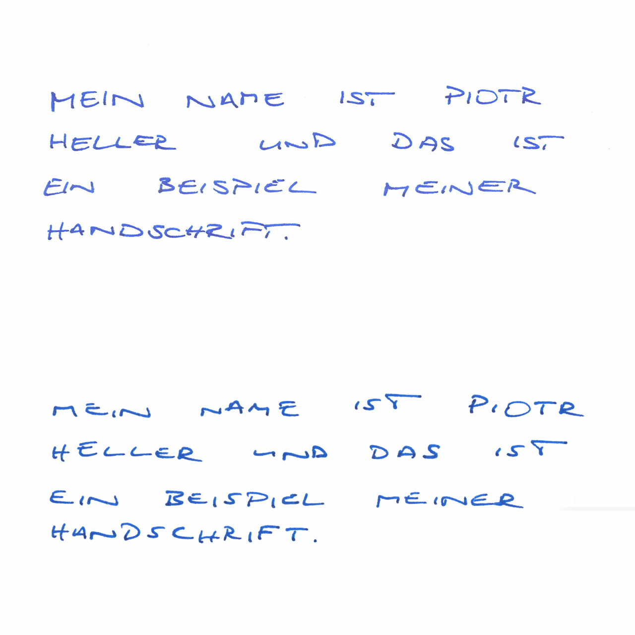 Zwei Handschriften: Mein Name ist Piotr Heller und das ist ein Beispiel meiner Handschrift. Zwei Handschriften: Mein Name ist Piotr Heller und das ist ein Beispiel meiner Handschrift.