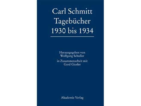 Cover: "Carl Schmitt: Tagebücher 1930 bis 1934", hrsg. von Wolfgang Schuller Cover: "Carl Schmitt: Tagebücher 1930 bis 1934", hrsg. von Wolfgang Schuller