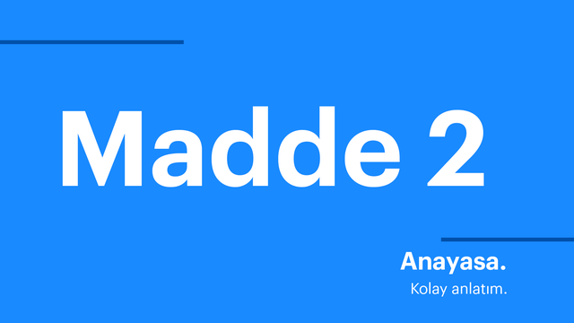 Anayasa. Kolay anlatım. Madde 2.