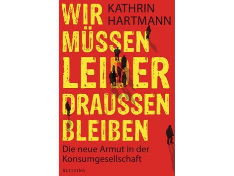 Cover Kathrin Hartmann: "Wir müssen leider draußen bleiben" Cover Kathrin Hartmann: "Wir müssen leider draußen bleiben"