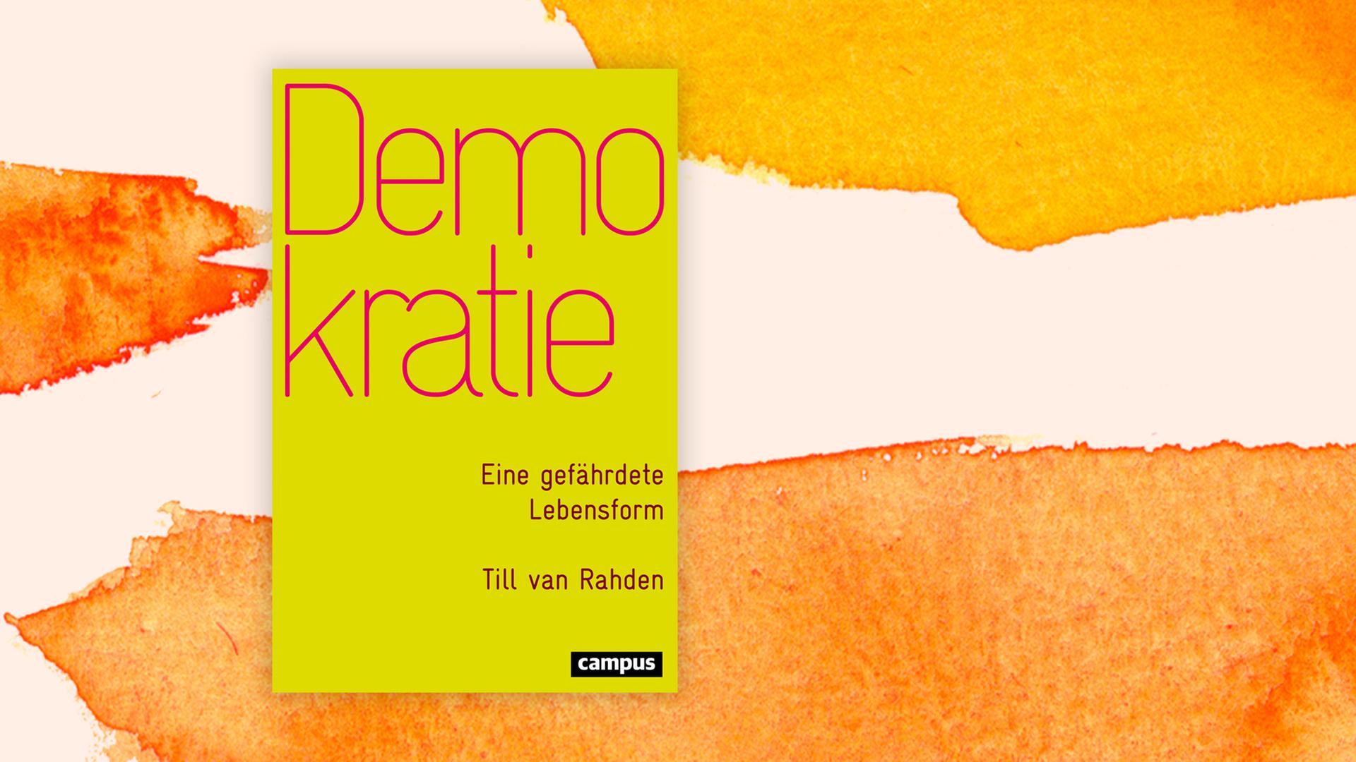 Buch-Cover von "Demokratie. Eine gefährdete Lebensform" von Till van Rahden.