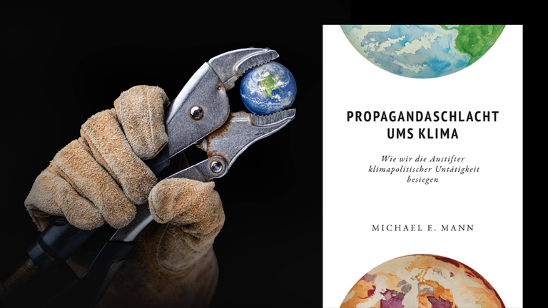 Das Buchcover von Michael E. Mann: „Propagandaschlacht ums Klima. Wie wir die Anstifter klimapolitischer Untätigkeit besiegen“ und im Hintergrund ein Bild von einer Weltkugel in der Kneifzange Das Buchcover von Michael E. Mann: „Propagandaschlacht ums Klima. Wie wir die Anstifter klimapolitischer Untätigkeit besiegen“ und im Hintergrund ein Bild von einer Weltkugel in der Kneifzange