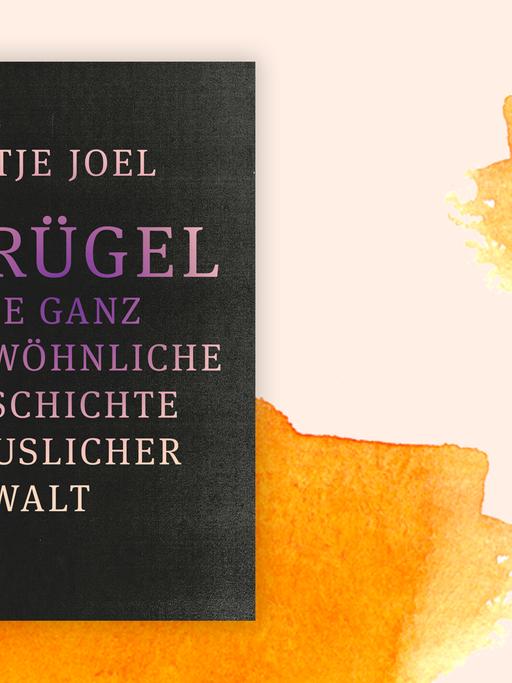 Cover des Buches Antje Joel: „Prügel – Eine ganz gewöhnliche Geschichte häuslicher Gewalt“ vor einem Aquarellhintergrund.