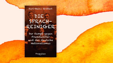 Das Cover des Buchs von Karl-Heinz Göttert "Die Sprachreiniger" vor orangem Hintergrund.