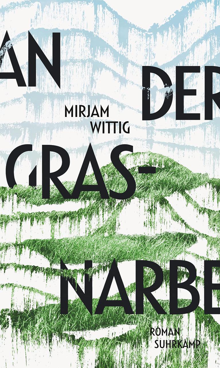 Buchcover "An der Grasnarbe" von Mirjam Wittig Buchcover "An der Grasnarbe" von Mirjam Wittig