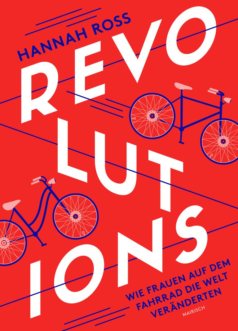 Buchcvoer „Revolutions. Wie Frauen auf dem Fahrrad die Welt veränderten“ von Hannah Ross Buchcvoer „Revolutions. Wie Frauen auf dem Fahrrad die Welt veränderten“ von Hannah Ross