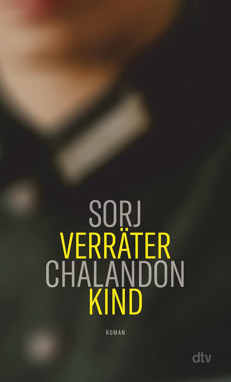 Cover von Sorj Chalandons Roman "Verräterkind". Es zeigt den unscharfen Ausschnitt einer Uniform.