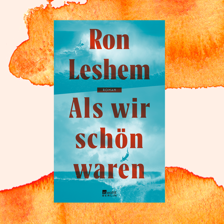 Ron Leshem: „Als wir schön waren“ – Auf der Jagd nach Hightech-Erinnerungen