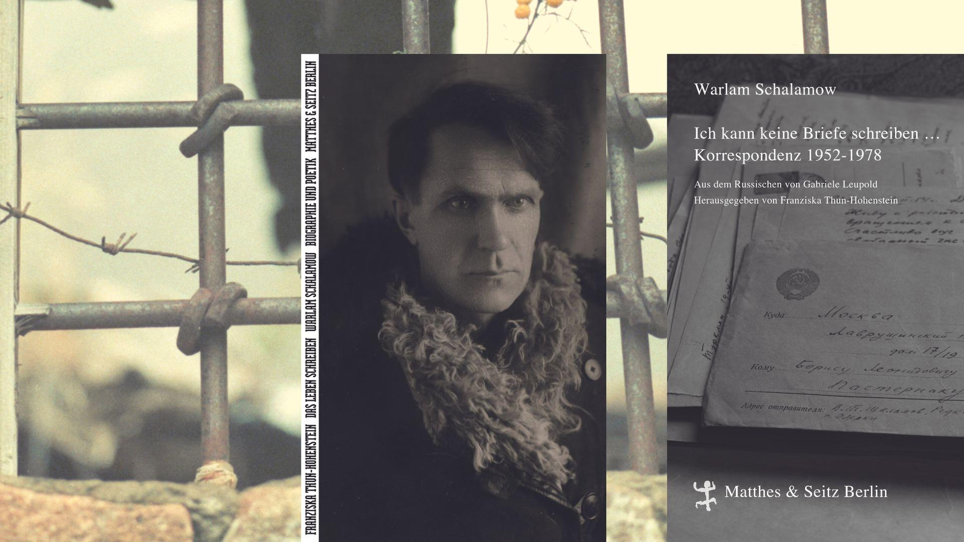 Franziska Thun-Hohenstein: „Das Leben schreiben. Warlam Schalamow. Biographie und Poetik“ (links) und Warlam Schalamow: „Ich kann keine Briefe schreiben... Korrespondenz 1952-1978“ (rechts) Franziska Thun-Hohenstein: „Das Leben schreiben. Warlam Schalamow. Biographie und Poetik“ (links) und Warlam Schalamow: „Ich kann keine Briefe schreiben... Korrespondenz 1952-1978“ (rechts)
