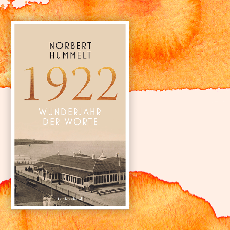 Norbert Hummelt: „1922 – Wunderjahr der Worte“ – Durchbruch der literarischen Moderne