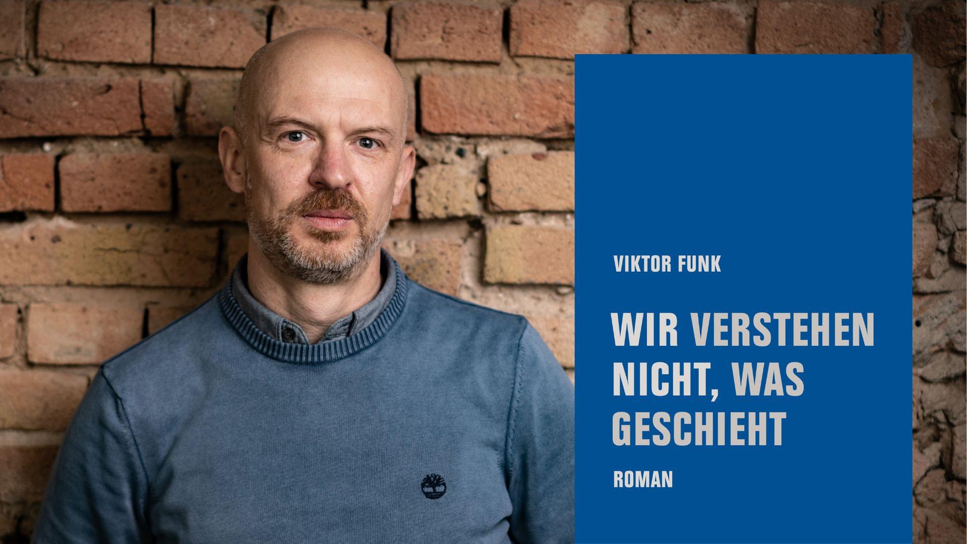 Viktor Funk: "Wir verstehen nicht, was geschieht"
Zu sehen sind der Autor und das Buchcover Viktor Funk: "Wir verstehen nicht, was geschieht"
Zu sehen sind der Autor und das Buchcover
