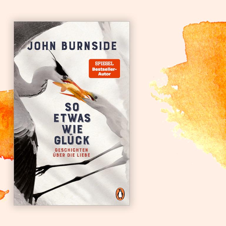 John Burnside: „So etwas wie Glück“ – Beziehungen auf kleiner Flamme