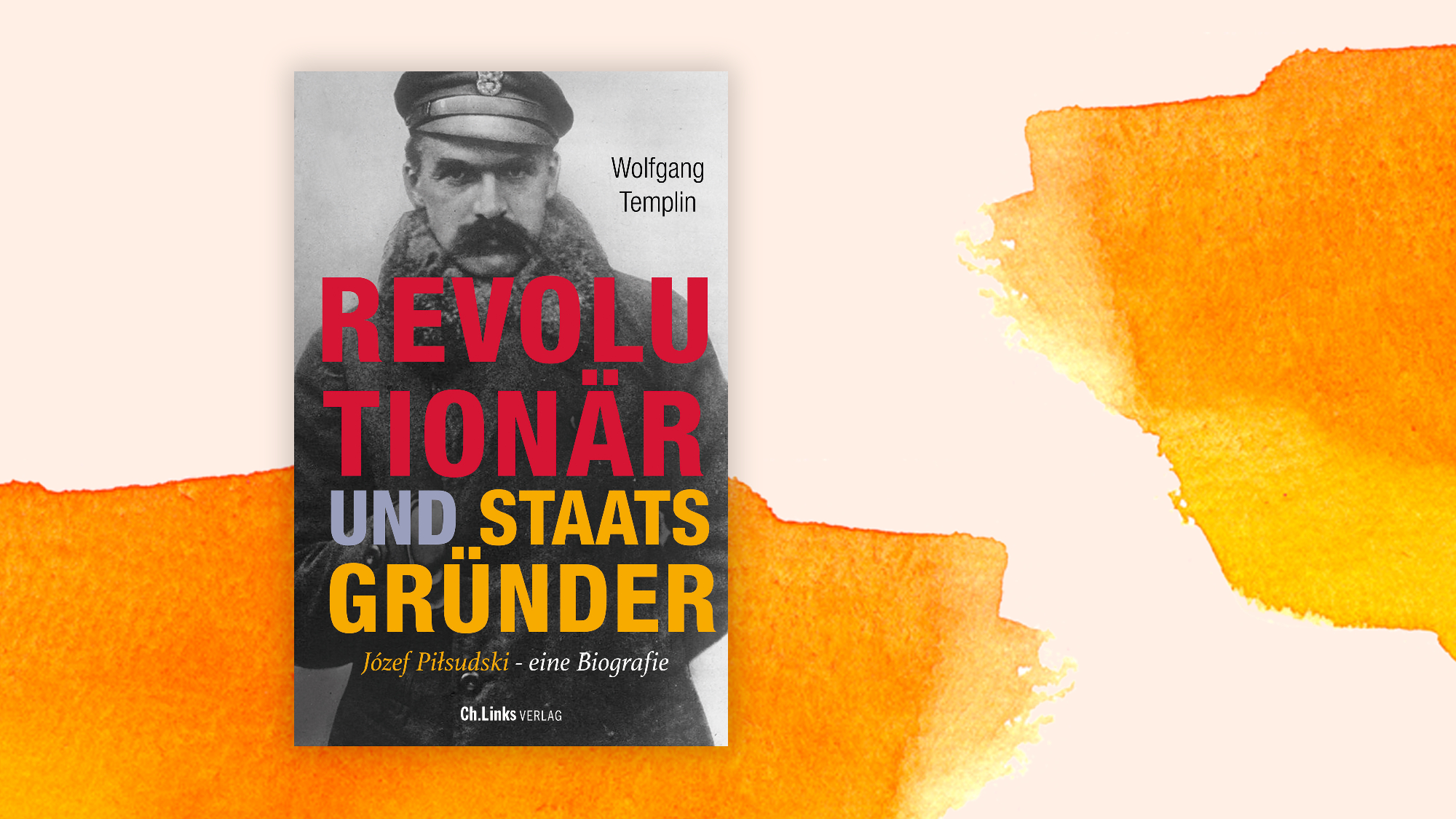 Wolfgang Templin: „Rewolucjonista i założyciel państwa. Josef Piłsudski. Biografia” – polski mąż stanu XX wieku