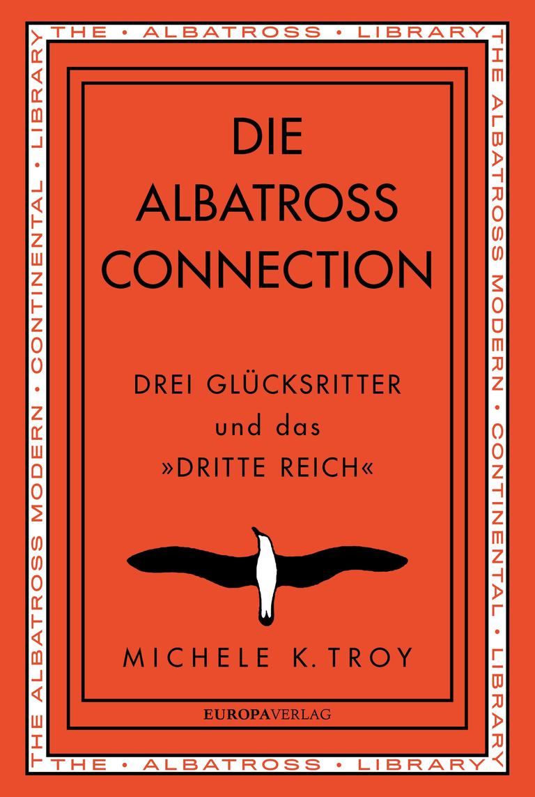Die Albatross Connection. Drei Glücksritter und das "Dritte Reich"
