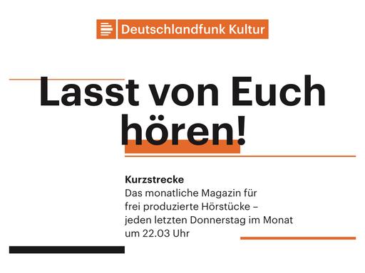 Eine Postkarte von Deutschlandradio mit dem Text: Lasst von Euch hören! Kurzstrecke - das monatliche Magazin für frei produzierte Hörstücke - jeden letzten Donnerstag im Monat um 22:02 Uhr,