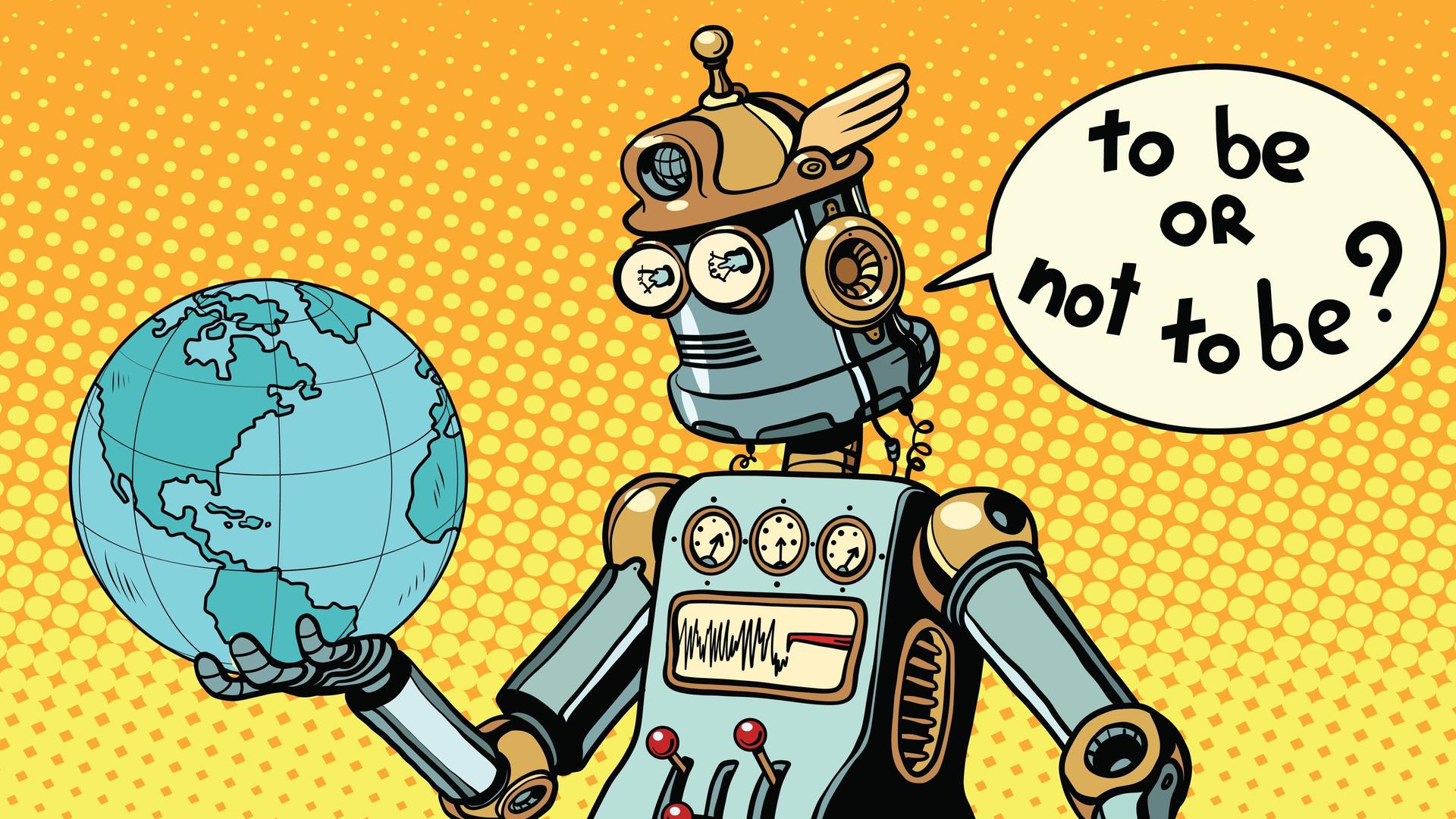 Ein Comic-Roboter hält die Erde auf einer Handfläche in die Höhe und sagt "To be or not to be" in einer Sprechblase. Ein Comic-Roboter hält die Erde auf einer Handfläche in die Höhe und sagt "To be or not to be" in einer Sprechblase.