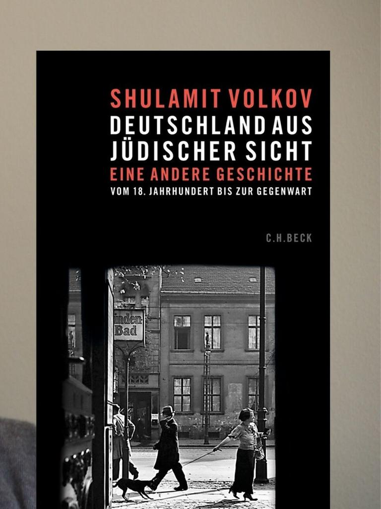 Shulamit Volkov: "Deutschland aus jüdischer Sicht. Eine andere Geschichte vom 18. Jahrhundert bis zur Gegenwart"