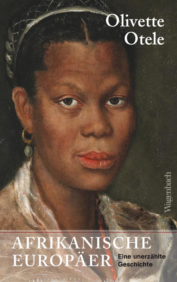 Das Cover des Sachbuchs von Olivette Otele, "Afrikanische Europäer. Eine unerzählte Geschichte". Es zeigt als Hintergrund zu dem Namen Olivette Otele und dem Titel "Afrikanische Europäer. Eine unerzählte Geschichte" ein Portraitgemälde einer schwarzen Frau. Sie trägt Goldohrringe und ein weißes Oberteil.