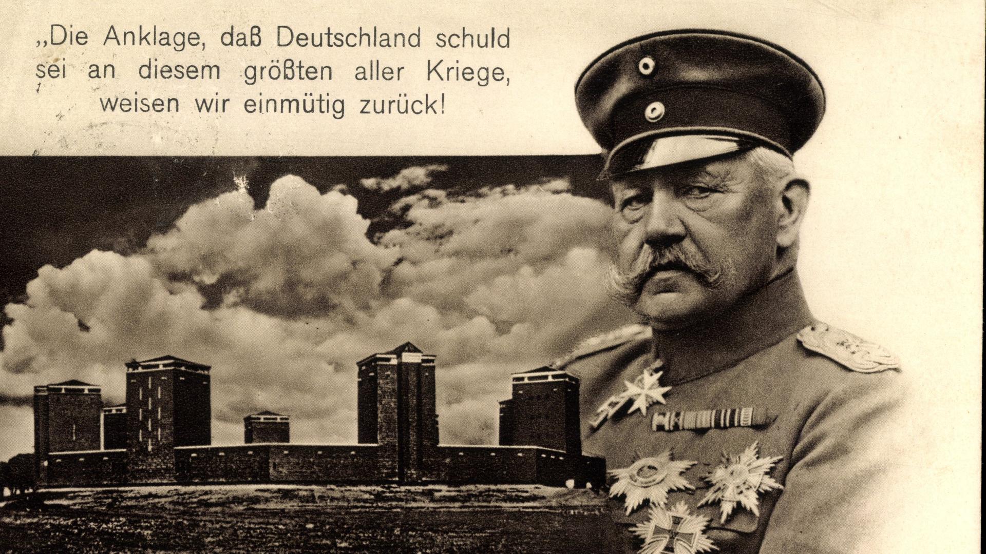 Karte mit einem Bild und einem Zitat von Paul von Hindenburg: "Die Anklage, daß Deutschland schuld sei an diesem größten aller Kriege, weisen wir einmütig zurück!" Karte mit einem Bild und einem Zitat von Paul von Hindenburg: "Die Anklage, daß Deutschland schuld sei an diesem größten aller Kriege, weisen wir einmütig zurück!"
