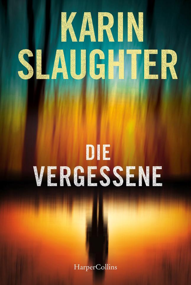 Das Cover des Krimis von Karin Slaughter, "Die Vergessene". Es zeigt nebem dem Namen der Autorin und dem Titel ein unscharfes Motiv in den Farben Türkis und Gelb. Unten scheint sich die Silhouette eines Menschen zu sehen sein.