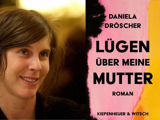 Daniela Dröscher: "Lügen über meine Mutter"
Zu sehen sind die Autorin und das Buchcover