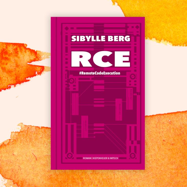 Sibylle Berg: „RCE. #RemoteCodeExecution“ – Immer noch Weltuntergang