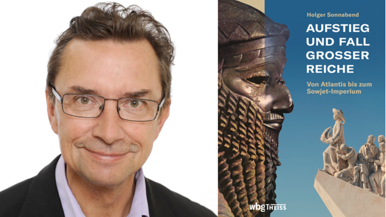 Ein Portrait des Autors Holger Sonnabend und das Cover von "Aufstieg und Fall großer Reiche. Von Atlantis bis zum Sowjet-Imperium" Ein Portrait des Autors Holger Sonnabend und das Cover von "Aufstieg und Fall großer Reiche. Von Atlantis bis zum Sowjet-Imperium"
