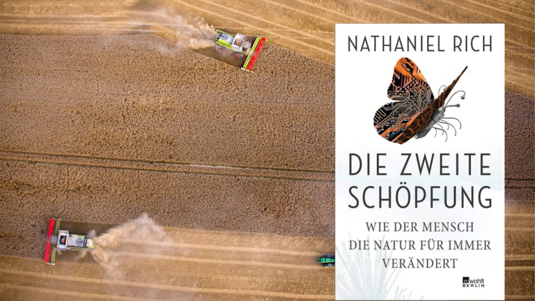 Das Buchcover von Nathaniel Rich: "Die zweite Schöpfung" vor einen landwirtschaftlich bearbeiteten Feld mit Mähdreschern Das Buchcover von Nathaniel Rich: "Die zweite Schöpfung" vor einen landwirtschaftlich bearbeiteten Feld mit Mähdreschern