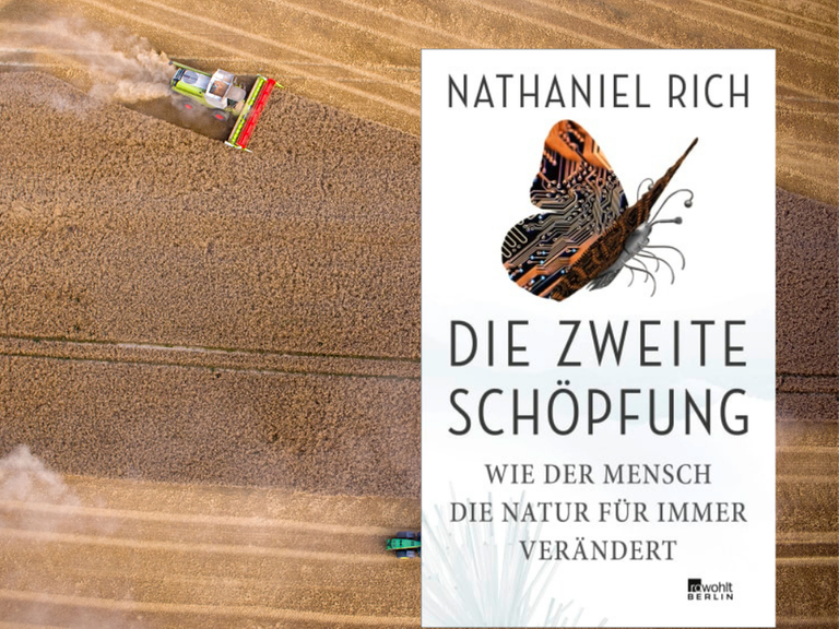 Das Buchcover von Nathaniel Rich: "Die zweite Schöpfung" vor einen landwirtschaftlich bearbeiteten Feld mit Mähdreschern