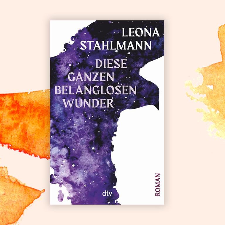 Leona Stahlmann: „Diese ganzen belanglosen Wunder“ – Zauberhafte Endzeit