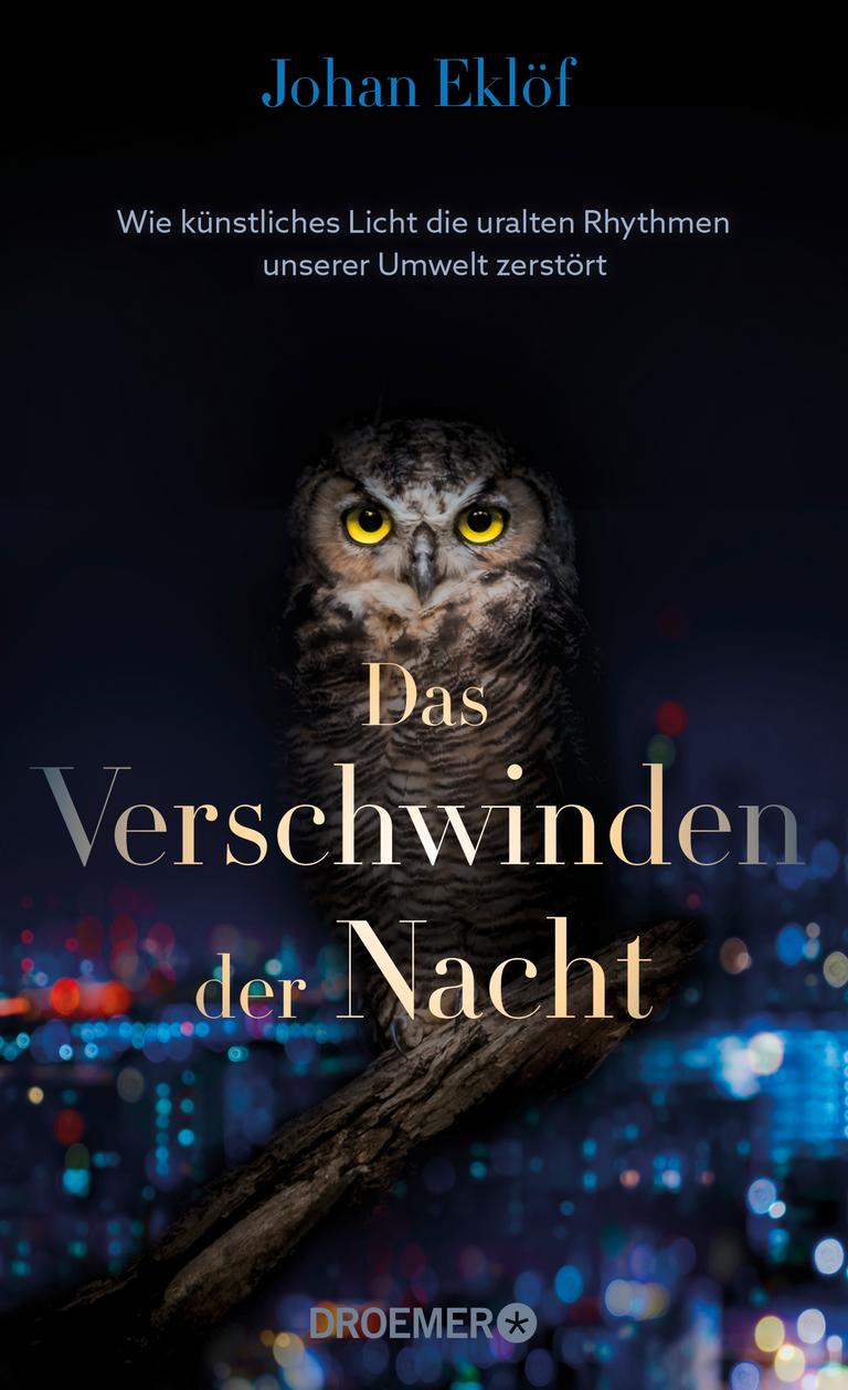 Cover von Johan Eklöfs Buch „Das Verschwinden der Nacht", auf dem eine Eule zu sehen ist. Cover von Johan Eklöfs Buch „Das Verschwinden der Nacht", auf dem eine Eule zu sehen ist.