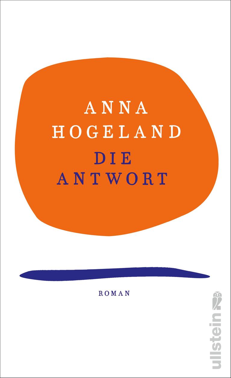 Cover des Romans die "Die Antwort" von Anna >Hogeland - es ist weiß, die Schrift steht in einem orangenen Fleck.