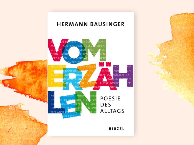 Das Cover des Buches "Vom Erzählen" von Hermann Bausinger auf orangefarbenem Pastell-Hintergrund. Zu sehen sind bunte Großbuchstaben in Regenbogenfarben, die den Titel bilden. In den Buchstaben sind Synonyme für das Wort "Erzählen" zu lesen, etwa Bericht erstatten, plaudern, schwätzen, beschreiben. 