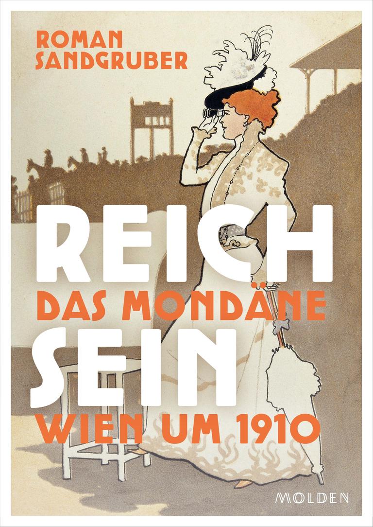 Roman Sandgruber: Reich Sein. Das Mondne Wien Um 1910 - Flchtiges Geld