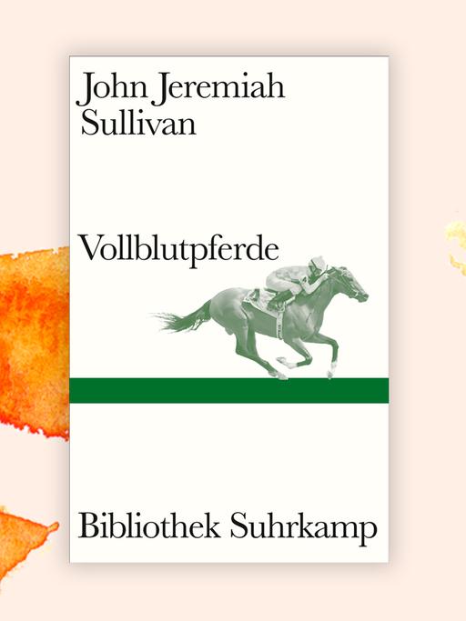Das Cover des Buches von John Jeremiah Sullivan, "Vollblutpferde" auf orange-weißem Hintergrund. Das Cover zeigt neben dem Namen des Autors und dem Titel in der Mitte einen grünen Streifen, darüber ein Foto eines Reiters auf einem galoppierendem Pferd.