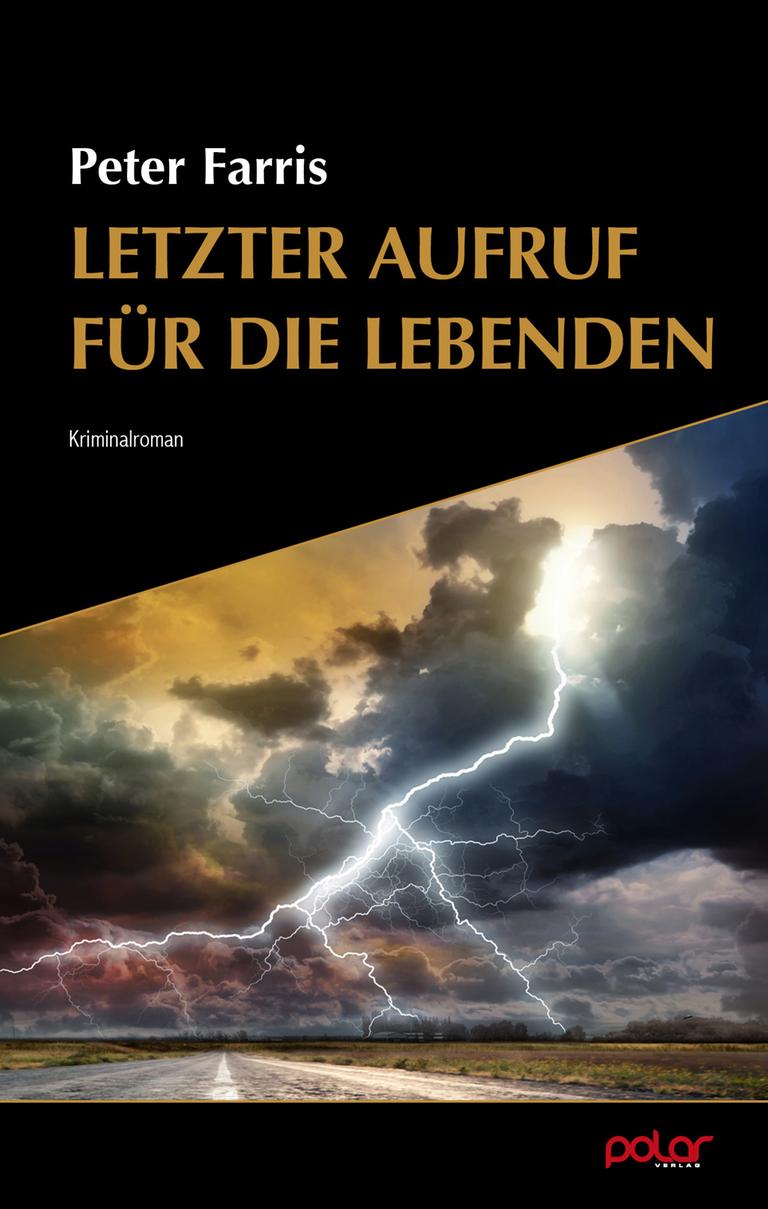 Das Cover zu Peter Farris' Thriller "Letzter Aufruf für die Lebenden" zeigt eine dramatische Gewitterszene über einer Landstraße. Das Cover zu Peter Farris' Thriller "Letzter Aufruf für die Lebenden" zeigt eine dramatische Gewitterszene über einer Landstraße.