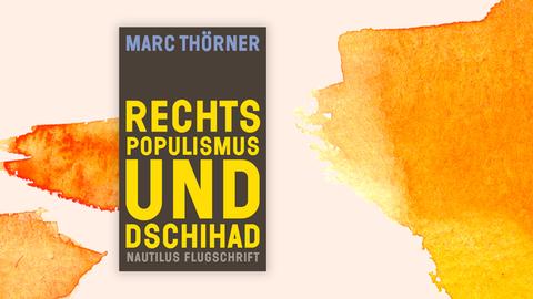 Buchcover "Rechtspopulismus und Dschihad" von Marc Thörner vor einem grafischen Hintergrund