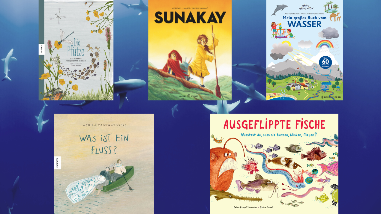 5 Buchcover zu den Thema "Wasser im Kinderbuch" 5 Buchcover zu den Thema "Wasser im Kinderbuch"