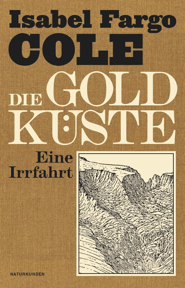 Das Cover des Buches "Die Goldküste. Ein Irrfahrt" von Isabel Fargo Cole. Das Cover ist gold-beige-farben und mit einer alten Zeichnung illustriert.