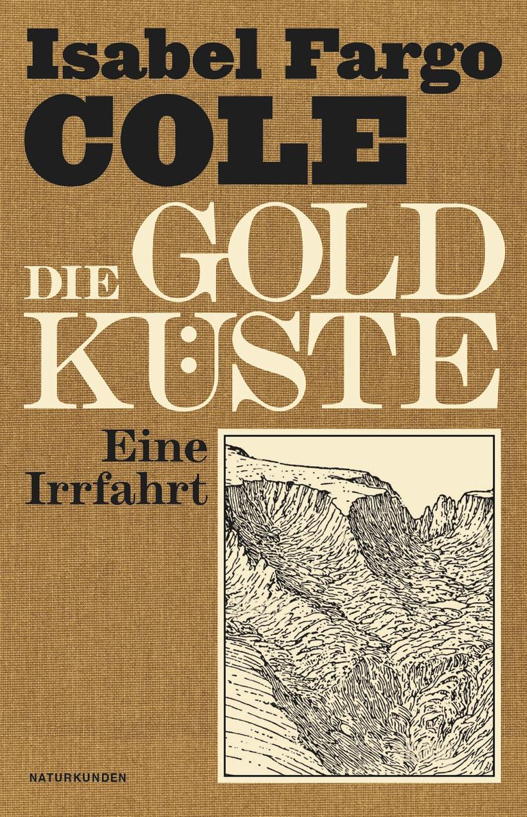 Das Cover des Buches "Die Goldküste. Ein Irrfahrt" von Isabel Fargo Cole. Das Cover ist gold-beige-farben und mit einer alten Zeichnung illustriert. Das Cover des Buches "Die Goldküste. Ein Irrfahrt" von Isabel Fargo Cole. Das Cover ist gold-beige-farben und mit einer alten Zeichnung illustriert.