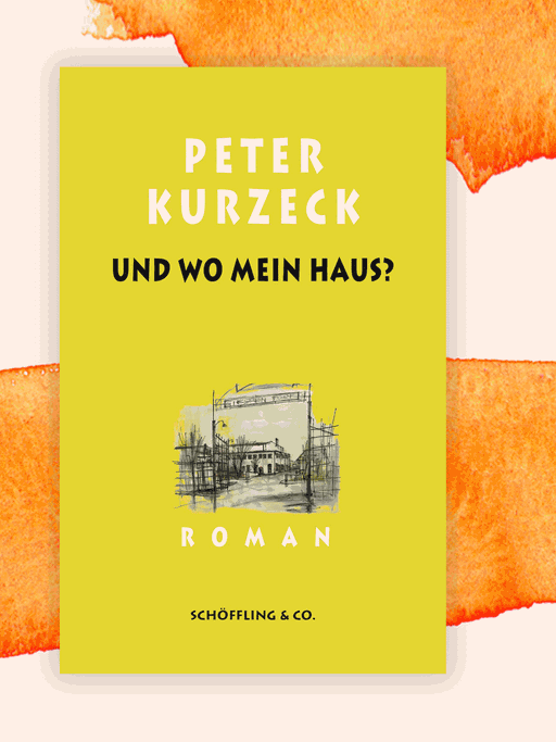 Cover von Peter Kurzecks Roman "Und wo mein Haus?". Die Schrift liegt auf gelbem Grund, darunter sind gezeichnete Häuser.
