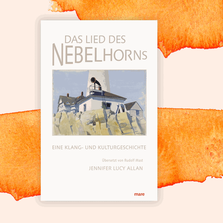 Jennifer Lucy Allan: „Das Lied des Nebelhorns. Eine Klang- und Kulturgeschichte“ – Das laute Dröhnen der Zivilisation
